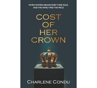 Cost of Her Crown: When Women Abandoned Their Role, and the Family Paid the Price