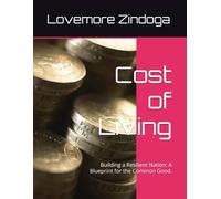 Cost of Living: Building a Resilient Nation: A Blueprint for the Common Good.