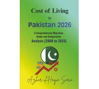Cost of Living in Pakistan 2026: A Comprehensive Migration Guide and Comparative Analysis (2000 to 2026)