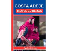 COSTA ADEJE TRAVEL GUIDE 2026: Your Complete Companion for Stress-Free Planning, Smooth Days, and Unforgettable Experiences