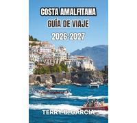 Costa Amalfitana Guía de viaje 2026-2027: Itinerarios prácticos, playas escondidas y consejos de transporte para una planificación segura.