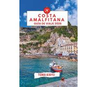 Costa Amalfitana Guía de Viaje 2026: La guía esencial de las principales atracciones, experiencias inolvidables y lugares favoritos de los lugareños.