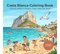 Costa Blanca Coloring Book: 40 Bold and Easy Designs for Kids and Adults: A Sunny Holiday in Moraira, Calpe, Altea and Javea - Beaches, White ... Vibes, with a Seagull to Find on Every Page