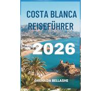 COSTA BLANCA REISEFÜHRER 2026: „Naturpfade und wunderschöne Buchten: Entdecken Sie ein spanisches Juwel“