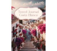 Costa Blanca Travel Journal: Spain Travel Planner Book Dairy for your next trip, 30 days, double lined pages, photo collages