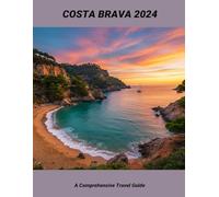 Costa Brava 2024: A Comprehensive Travel Guide