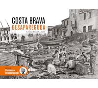 COSTA BRAVA DESAPAREGUDA (CATALUNYA DESAPAREGUDA)