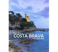COSTA BRAVA SPAIN: A Visual Journey Through Stunning Landmarks, Travel and Nature lovers.