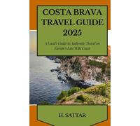 Costa Brava Travel Guide 2025: A Local's Guide to Authentic Travel on Europe's Last Wild Coast