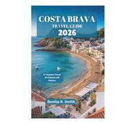 COSTA BRAVA TRAVEL GUIDE 2026: A Treasure Trove of Culture and Nature