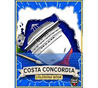 Costa Concordia coloring book: Color and Learn the Story of the Costa Concordia