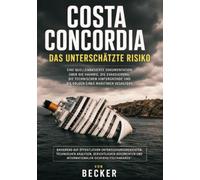 Costa Concordia I Das Unterschätzte Risiko: Der Untergang eines modernen Kreuzfahrtschiffes