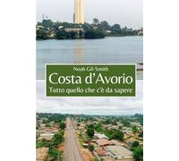 Costa d’Avorio: Tutto quello che c'è da sapere