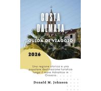 Costa Dalmata Guida di viaggio 2026: Una regione storica e una popolare destinazione turistica lungo il mare Adriatico in Croazia