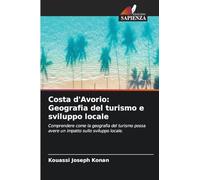 Costa d'Avorio: Geografia del turismo e sviluppo locale: Comprendere come la geografia del turismo possa avere un impatto sullo sviluppo locale.
