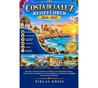 COSTA DE LA LUZ REISEFÜHRER 2026-2027: Die schönsten Erlebnisse an der Costa de la Luz - Mit Cádiz, Tarifa, den Stränden von Bolonia, dem Nationalpark ... kulinarischen Highlights und Reisetipps