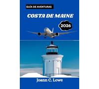 COSTA DE MAINE GUÍA DE AVENTURAS 2026: Donde los paisajes agrestes se unen a la tradición marítima