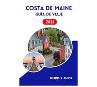 COSTA DE MAINE GUÍA DE VIAJE 2026: Ideas de vacaciones para amantes de los mariscos, excursiones en kayak y escapadas a Nueva Inglaterra