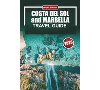 COSTA DEL SOL and MARBELLA Travel Guide 2026: Explore Beaches, Resorts, White Villages, Andalusian Culture, Tapas, and Coastal Adventures