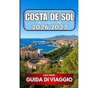 COSTA DEL SOL GUIDA DI VIAGGIO 2026: Vere conoscenze di viaggio per il visitatore avventuroso di oggi