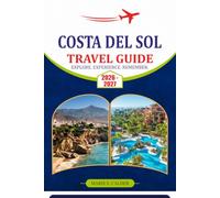 COSTA DEL SOL TRAVEL GUIDE 2026-2027: Discover Southern Spain's Coast with Local Insights, Scenic Beaches, Hidden Gems, Flexible Itineraries, and Tips.