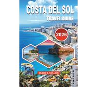 COSTA DEL SOL Travel Guide 2026: The Ultimate Vacation Planner with the Best Beaches Scenic Villages Local Food Hidden Gems Day Trips Practical ... Tips for an Unforgettable Spanish Holiday