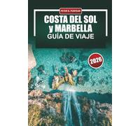 COSTA DEL SOL y MARBELLA Guía de viaje 2026: Explora playas, resorts, pueblos blancos, cultura andaluza, tapas y aventuras costeras