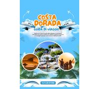 COSTA DORADA GUIDA DI VIAGGIO: Esplora la Costa Dorada della Spagna: le principali attrazioni, la cucina costiera, la cultura, le gite di un giorno e ... (Serie di guide turistiche Miles & Realms)