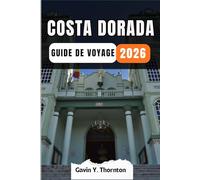 COSTA DORADA GUIDE DE VOYAGE: Découvrez les merveilles uniques de cette destination, avec des conseils locaux détaillés et des aperçus culturels pour une expérience de voyage inoubliable.