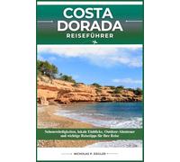 COSTA DORADA REISEFÜHRER: Sehenswürdigkeiten, lokale Einblicke, Outdoor-Abenteuer und wichtige Reisetipps für Ihre Reise