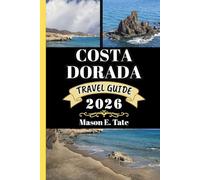 COSTA DORADA TRAVEL GUIDE 2026: Your travel companion To Explore and Enjoy the attractions of this must-visit destination. (Epic Journeys Travel Series)