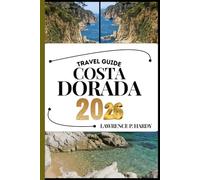 COSTA DORADA TRAVEL GUIDE: Your Travel Companion To Wander, Explore, And Savor The Highlights Of This Must-Visit Destination (World_Travelling_Series)