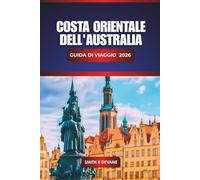 Costa Orientale Dell'australia Guida Di Viaggio 2026: Scopri le migliori spiagge, le strade panoramiche, le città costiere, la cucina locale e consigli pratici di viaggio lungo la costa orientale