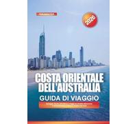 COSTA ORIENTALE DELL'AUSTRALIA Guida di viaggio 2026: Spiagge, fauna selvatica e viaggi su strada attraverso il Queensland e il Nuovo Galles del Sud
