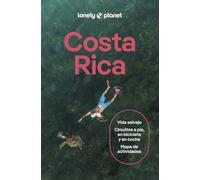 Costa Rica 10: Rutas detalladas, las mejores experiencias, mapas y consejos de expertos (Guías de País Lonely Planet)