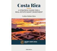 Costa Rica: A Strategic Guide for A Real Estate Smart Investment: The Definitive Handbook for Costa Rica´s Real Estate Success: From Due Diligence to ... in the Tropics. (Smart Costa Rica Series)