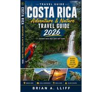 Costa Rica Adventure & Nature Travel Guide: Explore Rainforests, Volcanoes, Beaches, Wildlife, Waterfalls, National Parks, Eco-Lodges, and Unforgettable Outdoor Experiences.