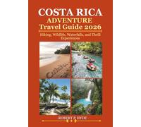 COSTA RICA ADVENTURE TRAVEL GUIDE 2026: Hiking, Wildlife, Waterfalls, and Thrill Experiences