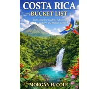COSTA RICA BUCKET LIST: The Complete Guide to Adventure, Culture, and Hidden Gems