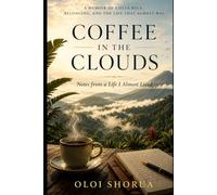Costa Rica: Coffee in the Clouds: A Memoir of Friendship, Belonging, and the Dream That Almost Was