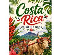 Costa Rica Coloring Book: A Tropical Journey Through Rainforests, Volcanoes, Wildlife, and Costa Rican Culture