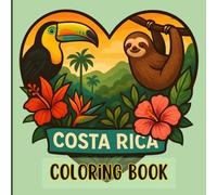 Costa Rica Coloring Book - Easy & Relaxing Tropical Adventures, Wildlife & Nature Scenes for Kids, Teens, and Adults