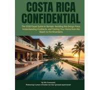 Costa Rica Confidential: The 2026 Expat Guide to Rentals: Avoiding the Gringo Price, Understanding Contracts, and Finding Your Home from the Beach to the Mountains: 2
