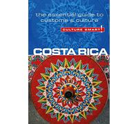 Costa Rica - Culture Smart! The Essential Guide to Customs and Culture [Idioma Inglés]: The Essential Guide to Customs & Culture