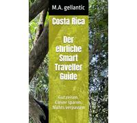 Costa Rica - Der ehrliche Smart Traveller Guide: Gut reisen. Clever sparen. Nichts verpassen