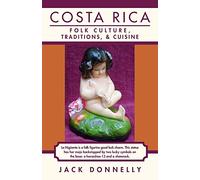 Costa Rica: Folk Culture, Traditions, and Cuisine [Idioma Inglés]