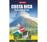 COSTA RICA GUÍA DE VIAJE 2026: Explora las mejores playas, volcanes, selvas tropicales y parques nacionales. Lo último en planificación de vacaciones de aventura y vida silvestre"