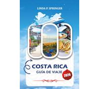 COSTA RICA GUÍA DE VIAJE 2026: Explora playas, selvas tropicales, aventura y atracciones locales