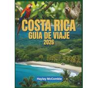Costa Rica Guía de viaje 2026: La guía de la costa del Pacífico y las aventuras: un viaje por carretera a través de parques nacionales, bosques nubosos y playas recóndita