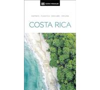 Costa Rica (Guías Visuales): Inspírate, planifica, descubre, explora (Guías de viaje)
